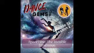 #31 SpaceTime: The Unseen Dimension