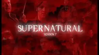 Supernatural Season 7 Recap Edit