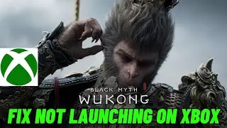How To Fix Black Myth: Wukong Not Launching/Won't Launch On Xbox X/S/One