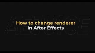 How to Change Renderer in After Effects - AEjuice Tutorials