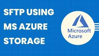 How To Setup SFTP on Microsoft Azure - Step By Step Guide