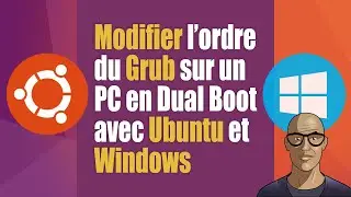 Modifier l'ordre du Grub sur un PC en Dual Boot Ubuntu / Windows.