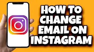 How To Change Your Email On Instagram (Fast)