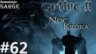 Zagrajmy w Gothic 2: Noc Kruka odc. 62 - Rozdział V