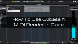 How To Use Cubase 11: MIDI Render In Place