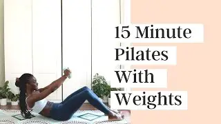 15MIN PILATES WITH WEIGHTS - FULL BODY