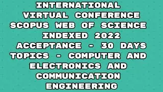 International virtual Conference 2022 / Scopus / web of science / 30 days acceptance  