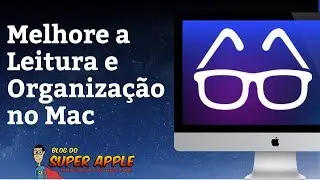 TOP: Como Facilitar a Leitura e Organização no Mac