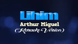 LIHIM - Arthur Miguel (CoversPH KARAOKE VERSION)