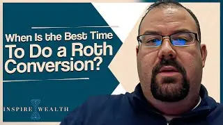 When Is the Best Time To Do a Roth Conversion? Year-End Tax Planning