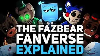 The Fazbear Fanverse Explained