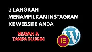 Menampilkan Instagram Feed ke Dalam Website Tanpa Plugin | Wordpress - Elementor