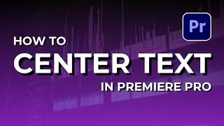 How to Center Text In Adobe Premiere Pro CC | Adobe Tutorial