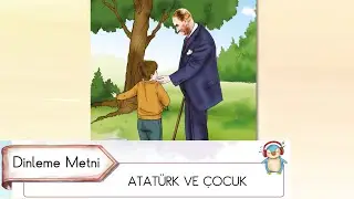 Atatürk ve çocuk Dinleme metni