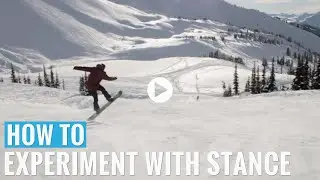 How To Experiment With Stance On A Snowboard