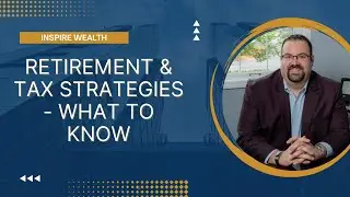 Retirement & Tax Strategies What to know