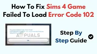 How To Fix Sims 4 Game Failed To Load Error Code 102