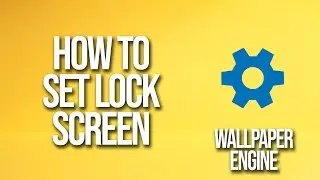 How To Set Lock Screen Wallpaper Engine Tutorial