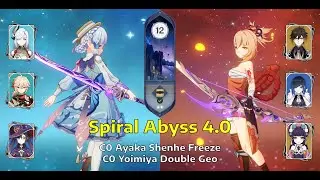 C0 Ayaka Shenhe Freeze & C0 Yoimiya Double Geo | Sprial Abyss Floor 12 - 4.0 | Genshin Impact