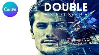 How to Achieve Professional-Looking Double Exposures with Canva