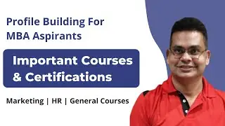 Courses & Certifications for Building Profile for MBA College Interviews | Arun Chaturvedi