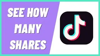 How to See How Many Shares Your Tiktok Has