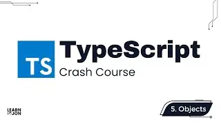 TypeScript 5.5 Crash Course | Define types in JavaScript | Part 5: Objects