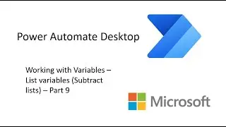 Power Automate Desktop - Working with Variables - List variables (Subtract lists) - Part 9