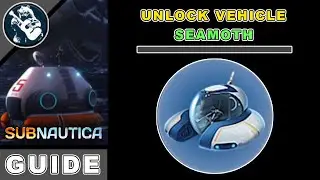 Vehicles Guide Subnautica Seamoth Fragments Location & Utility