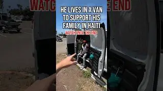 He lives in a van to support his family in Haiti