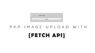 PHP file uploads with FETCH API