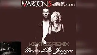 Maroon 5 & Christina Aguilera - Moves Like Jagger (KaktuZ RemiX)