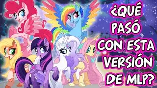 ¿Qué PASÓ con las ANTERIORES VERSIONES de la G5 de MY LITTLE PONY