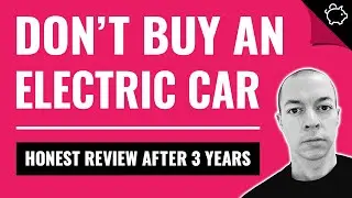 Don't Buy an Electric Car! (My Honest EV Review After 25,000 Miles)