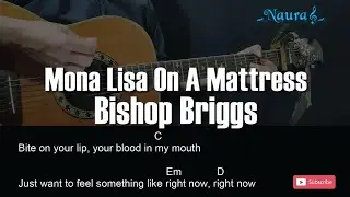 Bishop Briggs - Mona Lisa On A Mattress Guitar Chords Lyrics