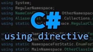 Everything there is to know about the C# Using Directive