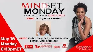 5.16.22 Topic: Coming To Your Senses Guest: Karla Sapp, EdD, LPC, LMHC, NCC, CCMHC, MAC, CPCS, ACS