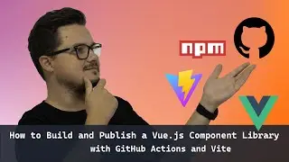 How to Build and Publish a Vue.js Component Library with GitHub Actions and Vite