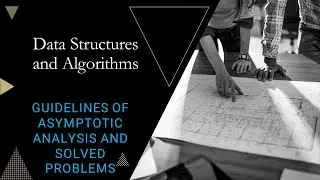 Module 4: Guidelines of Asymptotic Analysis and Solved Problems