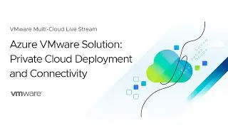 Azure VMware Solution: Private Cloud Deployment and Connectivity