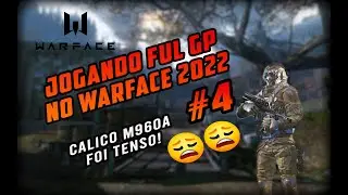 JOGANDO FULL GP #4 WARFACE 2022 - ENGENHEIRO - CALICO M960A