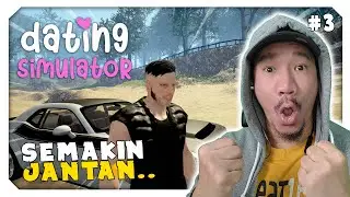 BERUBAH MENJADI PRIA JANTAN ! - Dating Simulator Indonesia #3