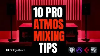 10 Atmos Mixing Tips You'll Actually Use!