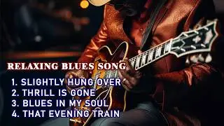 SLOW BLUES RELAXING SONG ALL THE TIME