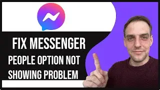 How to Fix Messenger People Option Not Showing Problem