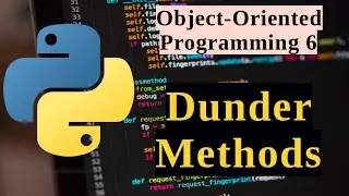 Python OOP Series - Dunder or Magic Methods  - Lesson 6