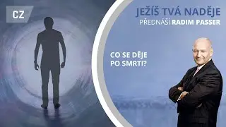 Ježíš tvá naděje - 13 / Co se děje po smrti?