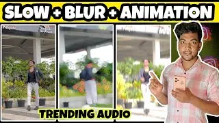 Trending Blur Effect + Slow Motion Video Editing | New Trending Song Reels Video Editing Tutorial