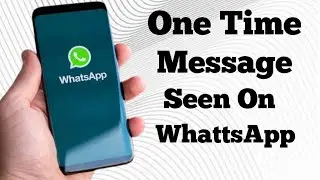 How To Send One Time Message Seen On WhatsApp