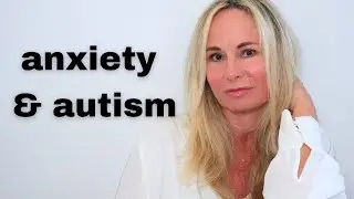 autism & anxiety (includes grounding the body exercise) (sessions #13)